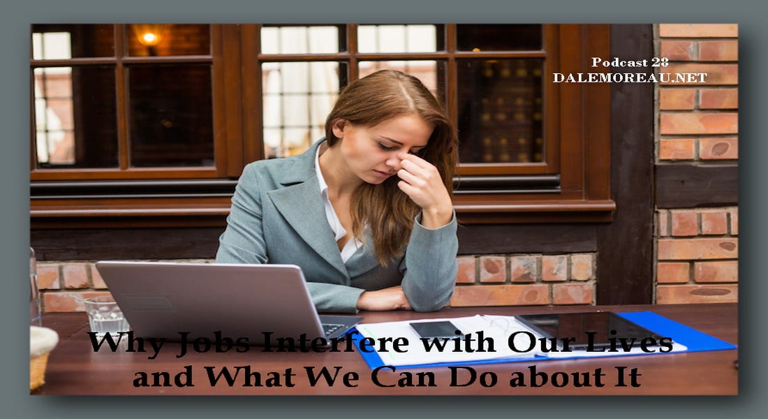 Why Jobs Interfere with Our Lives and What We Can Do about It | by Dale ...