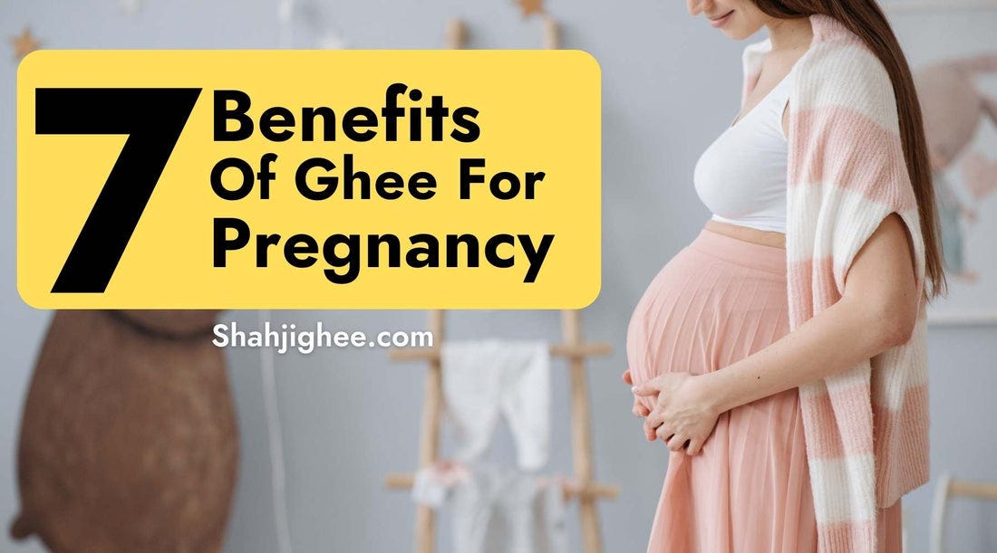 7 Effective Benefits of Ghee for Pregnancy — Shahjighee by Shahjighee Medium
