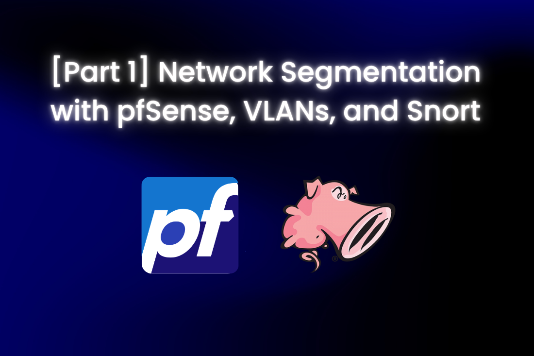 Building a Home SIEM Lab (Part 1): Network Segmentation with pfSense, VLANs, and Snort