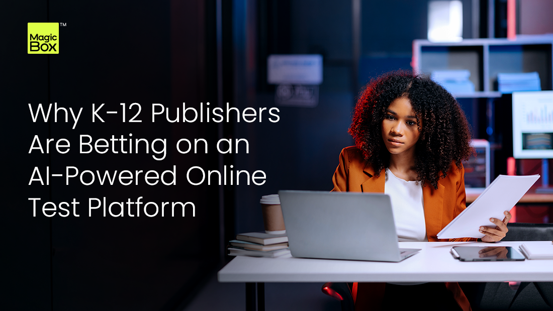 Why K-12 Publishers Are Betting on an AI-Powered Online Test Platform