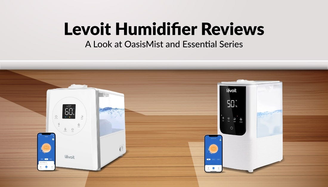 Levoit Humidifier Reviews OasisMist and Essential Series by