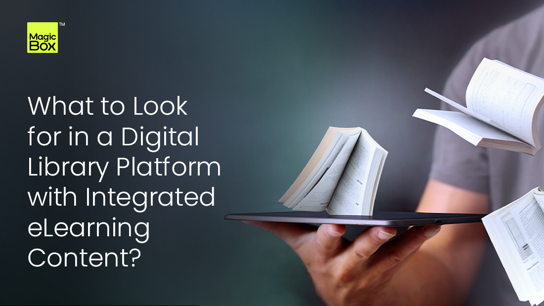 What to Look for in a Digital Library Platform with Integrated eLearning Content?