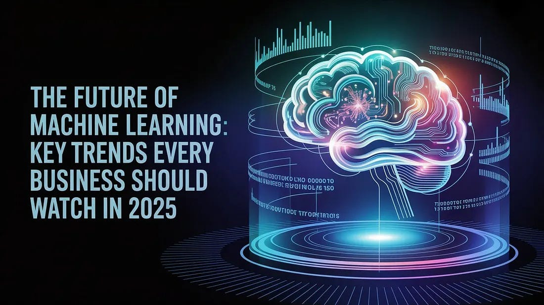 The Future of Machine Learning: Key Trends Every Business Should Watch ...