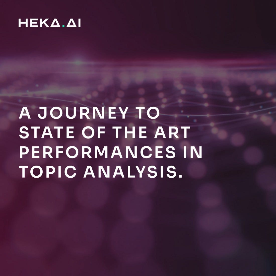 a-journey-to-state-of-the-art-performances-in-topic-analysis-by-heka