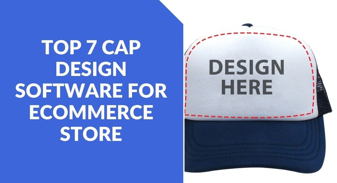 Top 7 Cap Design Software for Ecommerce Store | by ImprintNext | Medium