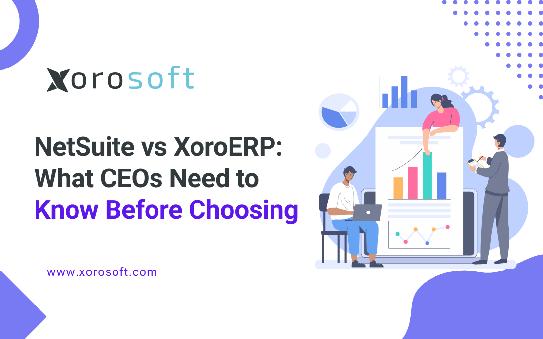 NetSuite vs Xorosoft ERP: What CEOs Must Know Before Choosing