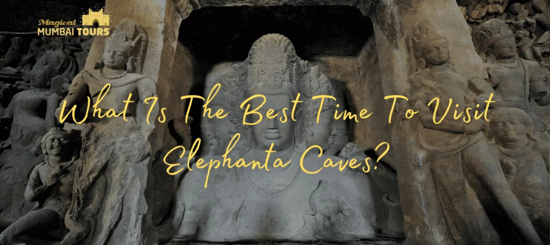 What Is The Best Time To Visit Elephanta Caves? | by Magical Mumbai ...