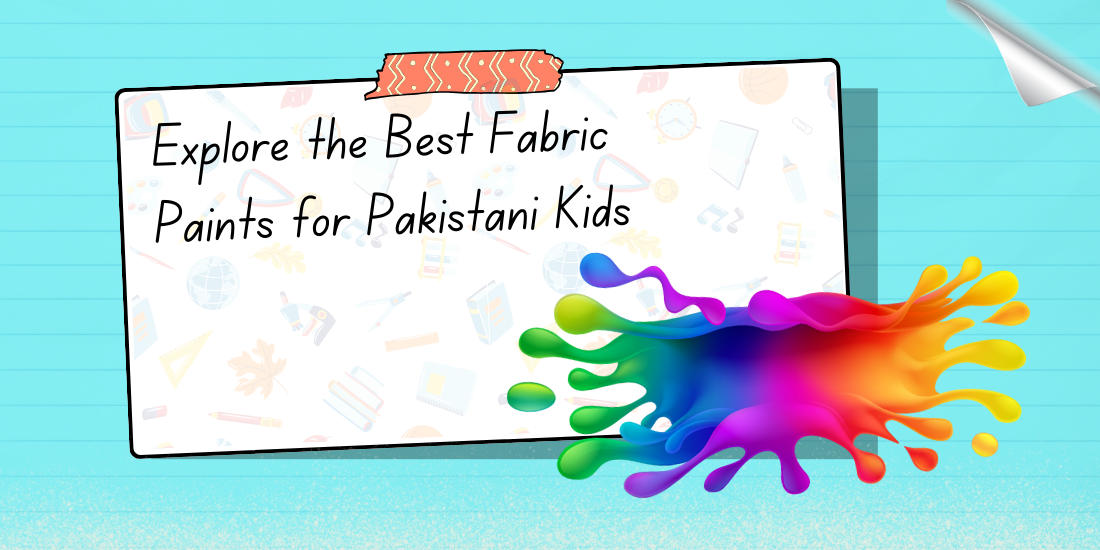 Explore the Best Fabric Paints for Pakistani Kids by Asim Saeed