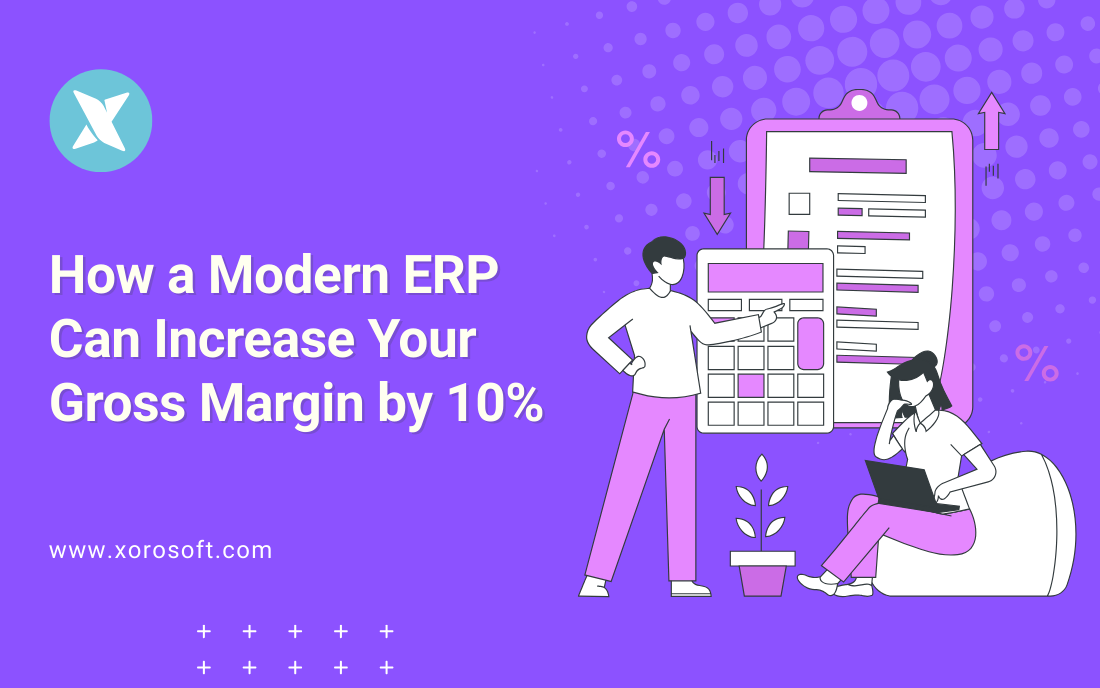 How a Modern ERP Can Increase Your Gross Margin by 10%