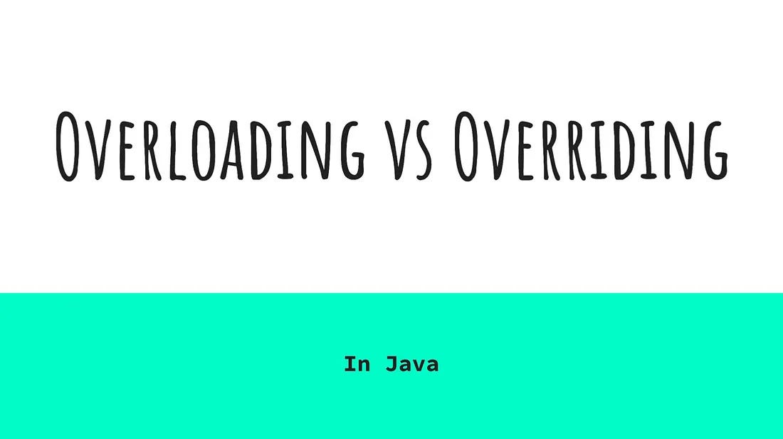 Overloading vs Overriding in Java | by Mohit Panthri | Medium