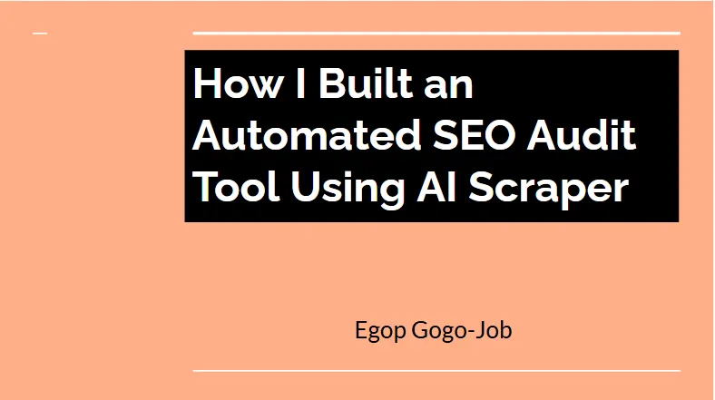 How I Built an Automated SEO Audit Tool Using an AI Scraper