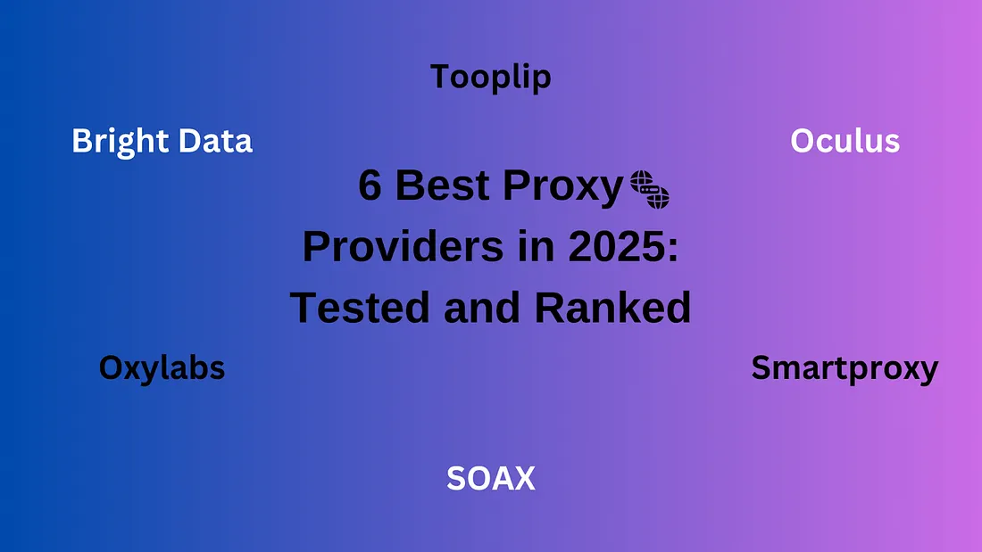6 Best Proxy Providers in 2025: Tested and Ranked