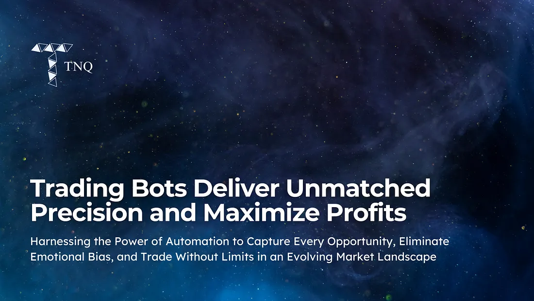 Trading Bots Deliver Unmatched Precision and Maximize Profits