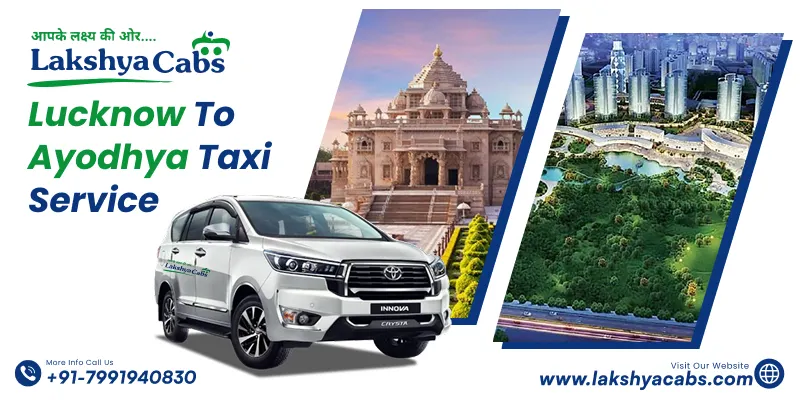 Book reliable Lucknow to Ayodhya taxi service with Lakshya Cabs. Affordable fares, comfortable cars, professional drivers & easy online booking.