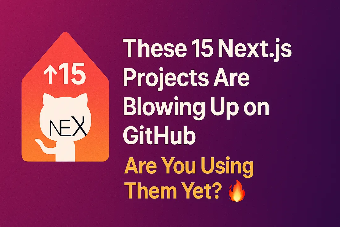 15 Open Source Next.js Projects Every Dev Should Clone in 2025