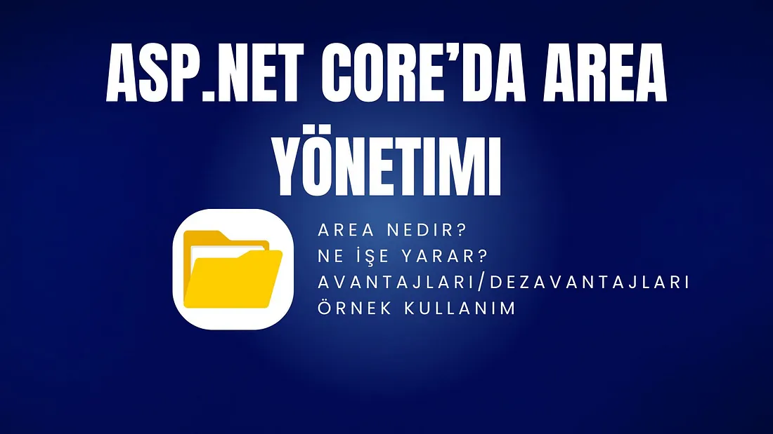  ASP.NET Core’da Area Yönetimi: Büyük Projelerde Yapıyı Bölmek