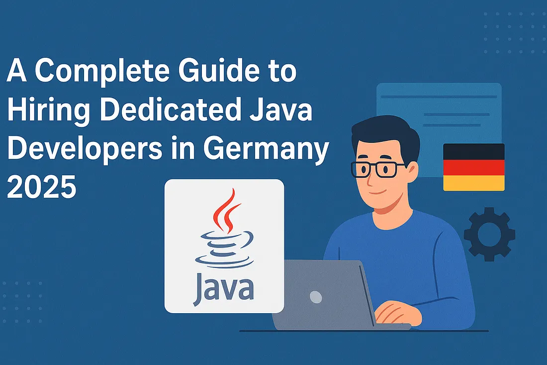 A Complete Guide to Hiring Dedicated Java Developers in Germany 2025