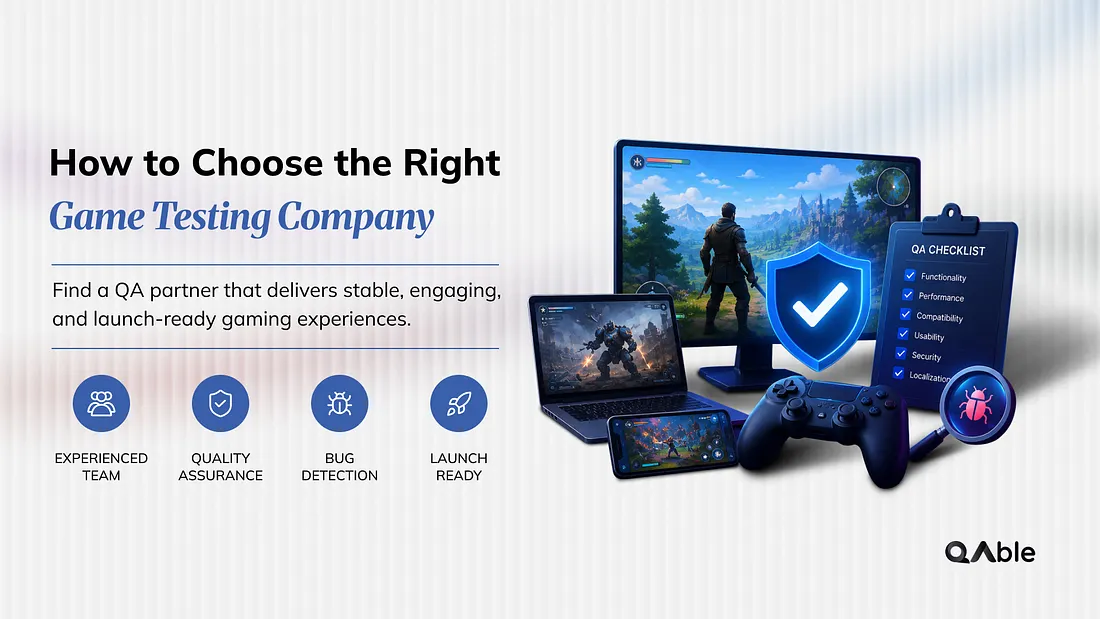 How to Choose the Right Game Testing Company for Your Project