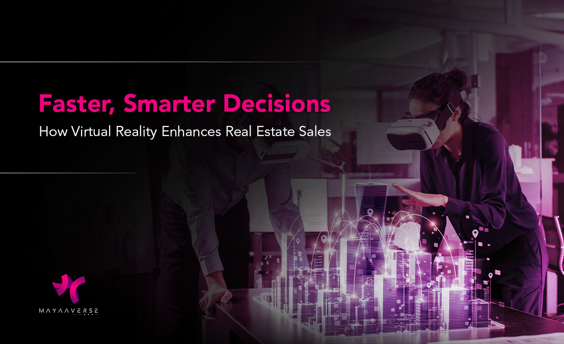Faster, Smarter Decisions: How Virtual Reality Enhances Real Estate Sales