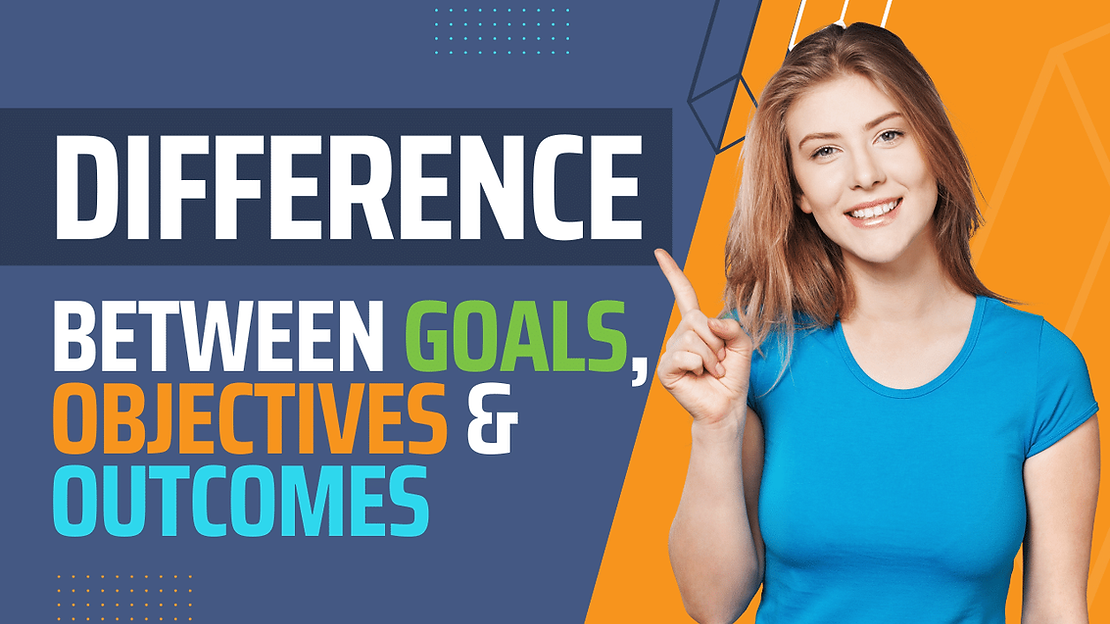 Defining the Difference Between Goals, Objectives, and by
