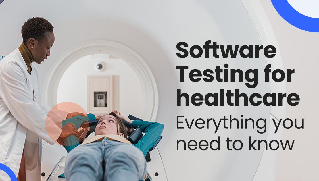 Software Testing For Healthcare Everything You Need To Know by