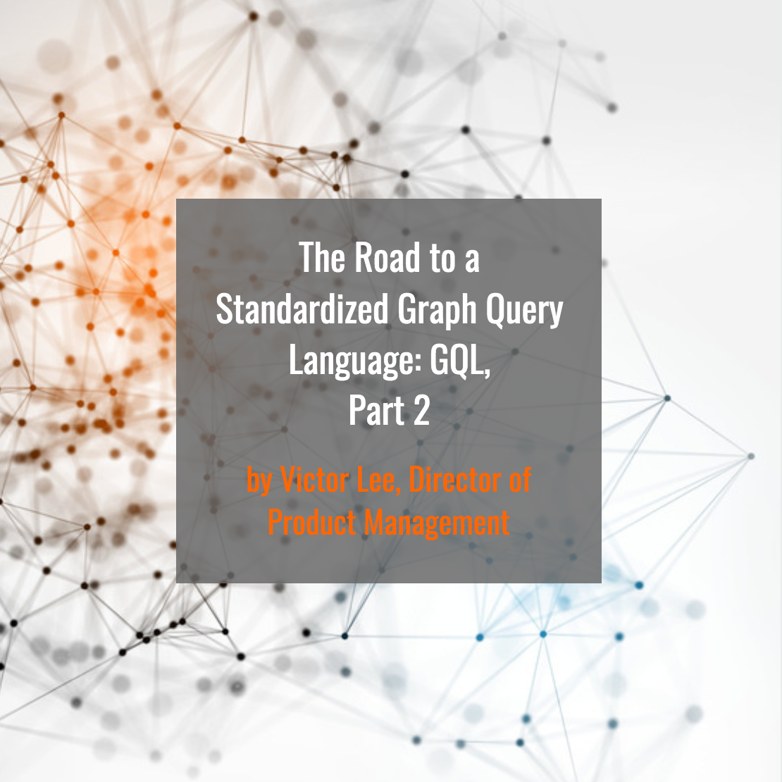 The Road to a Standardized Graph Query Language: GQL, Part 2 | by ...