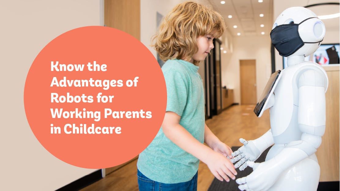 Know Advantages of Robots for Working Parents in Childcare by Play