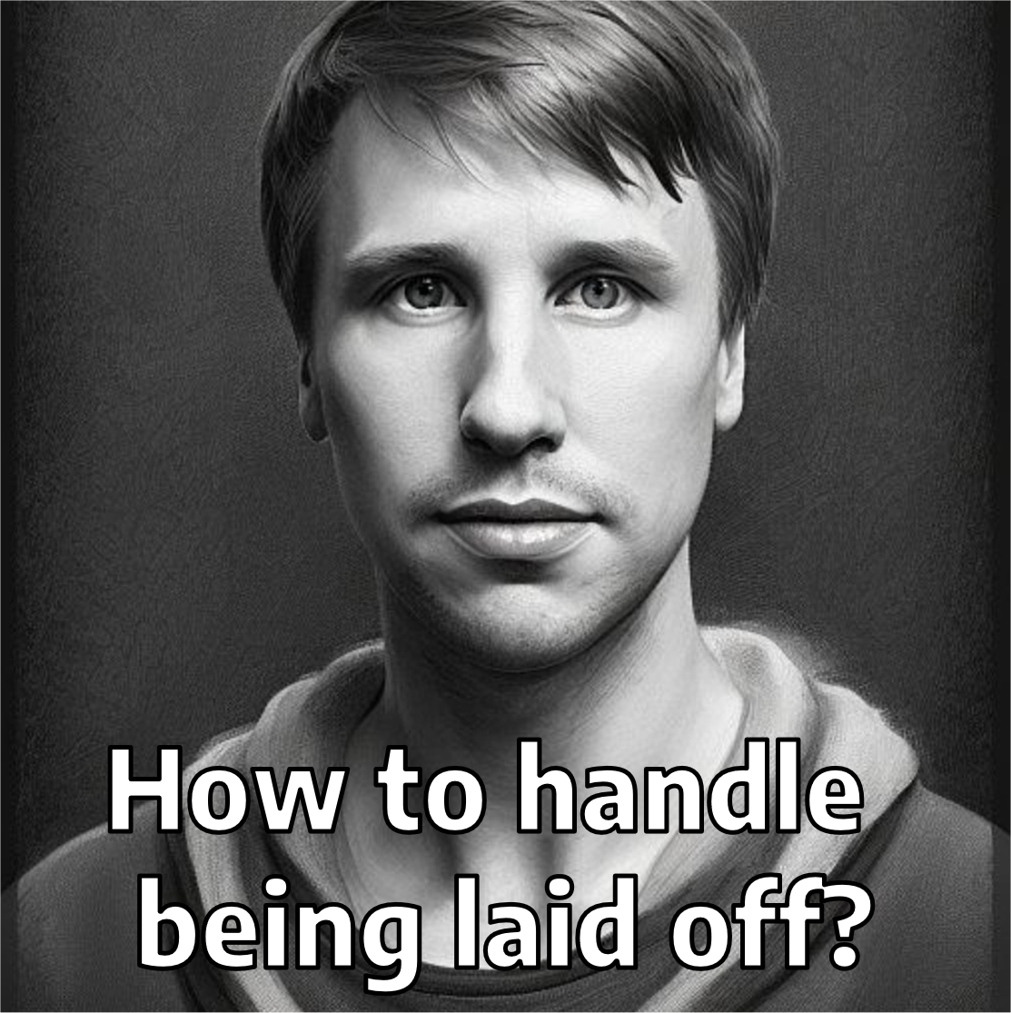 How to deal with being laidoff? 11 pieces of advice by Dr Bart