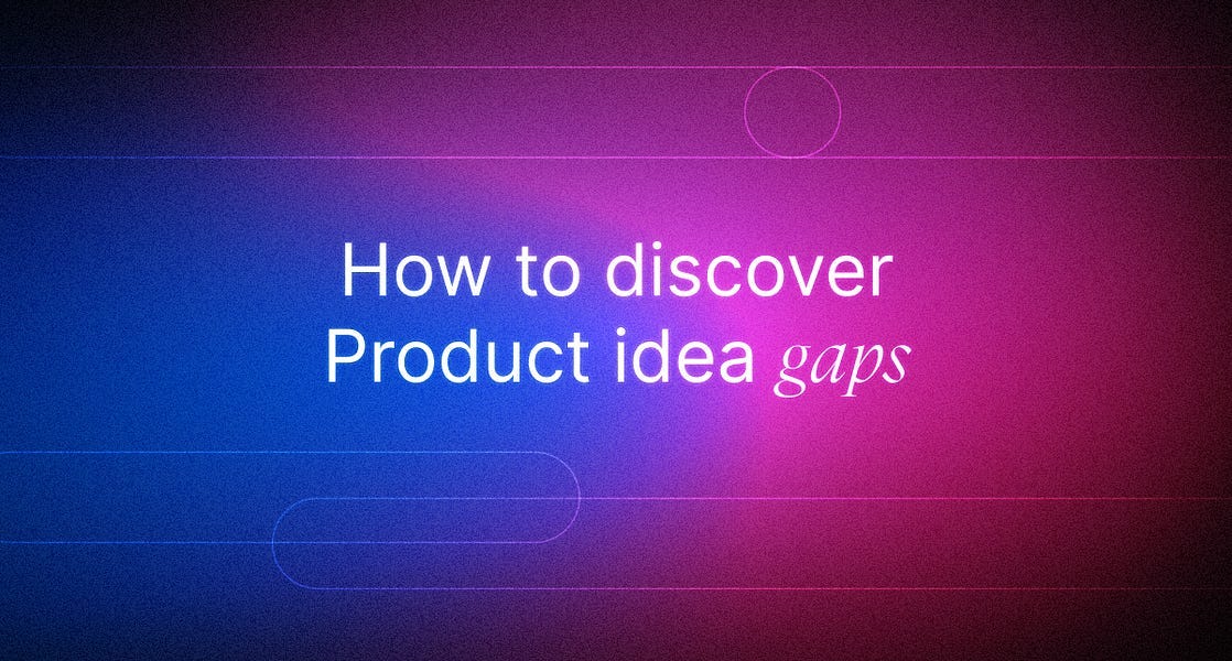 How to discover Product idea gaps and align the whole team behind the