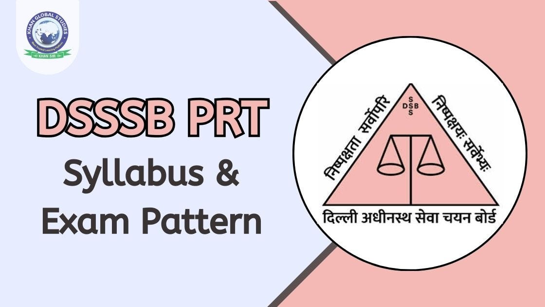 DSSSB PRT Syllabus and Exam Pattern 2024 | Khan Global Studies Blogs