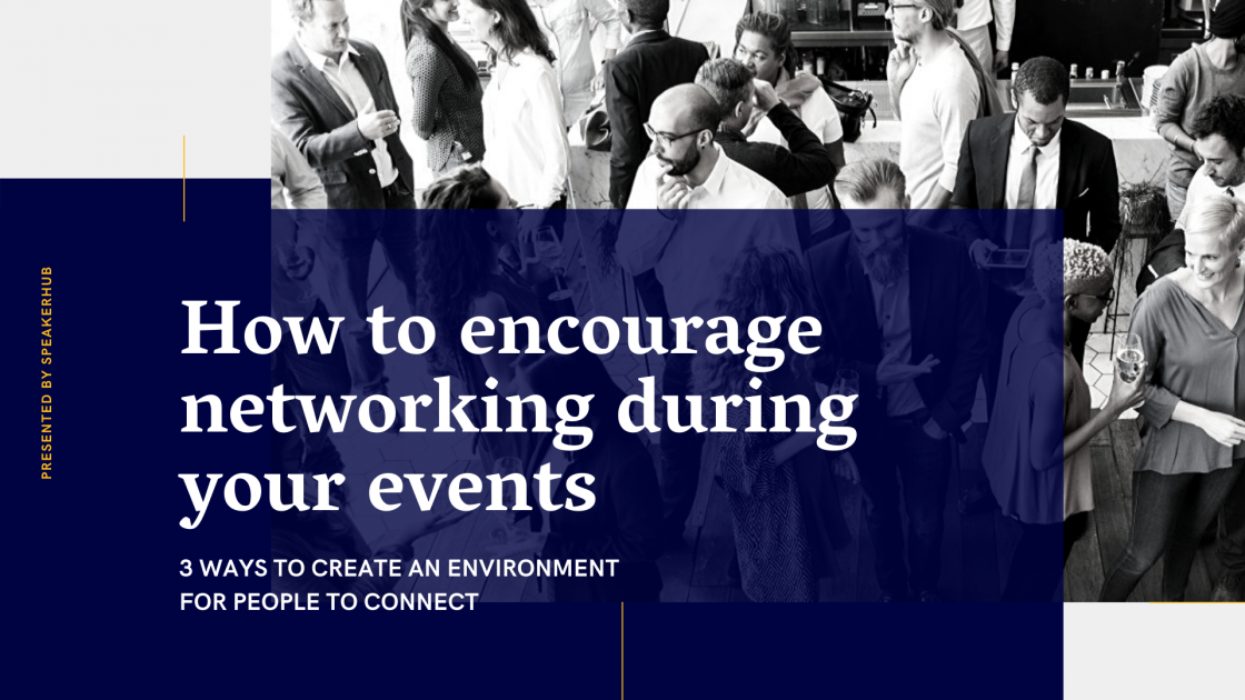 How to encourage networking during your events by SpeakerHub Medium