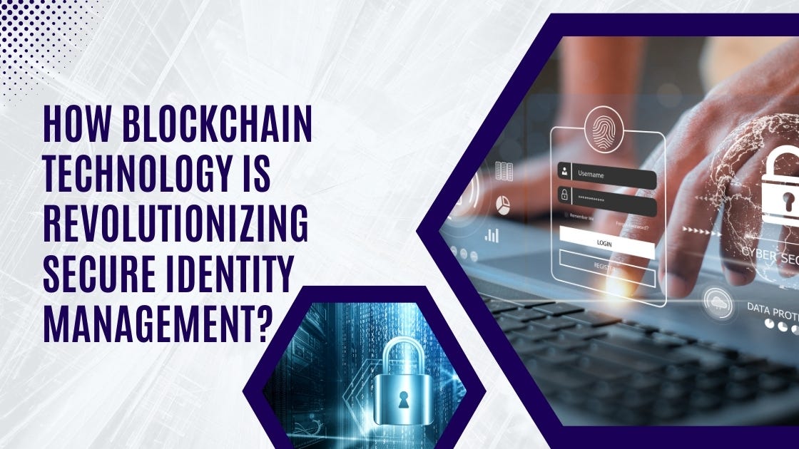 How Blockchain Technology is Revolutionizing Secure Identity Management ...