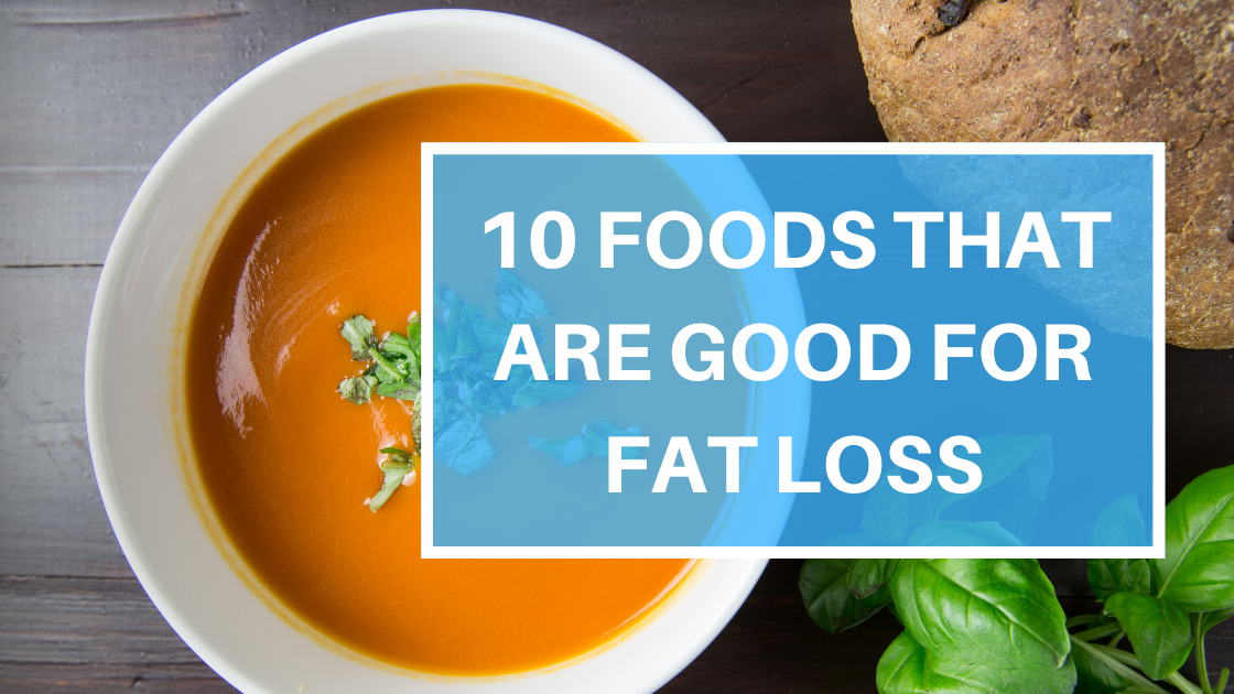 10 Foods That Are Good For Fat Loss by Oyisa Hackula In Fitness And