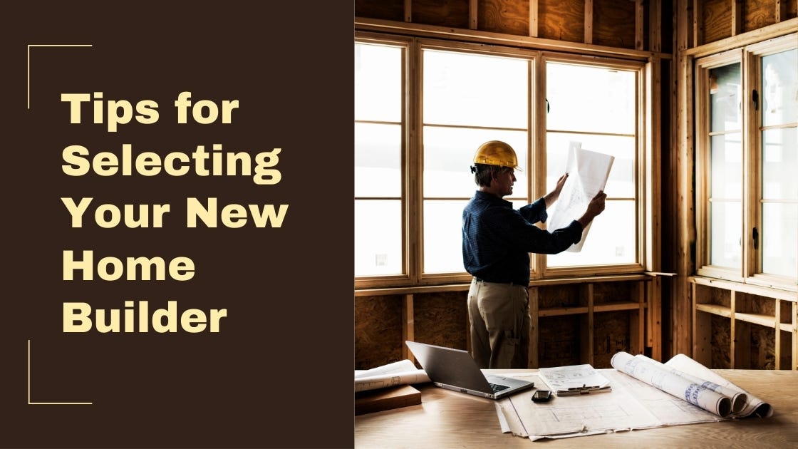 Tips for Selecting Your New Home Builder | by Smithdavid | Aug, 2024 ...
