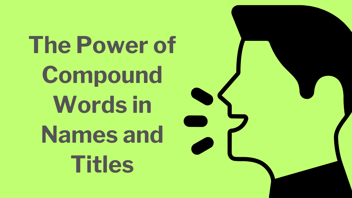 The Power of Compound Words in Names and Titles