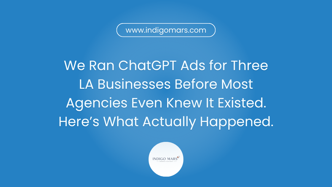 We Ran ChatGPT Ads for Three LA Businesses Before Most Agencies Even Knew It Existed.