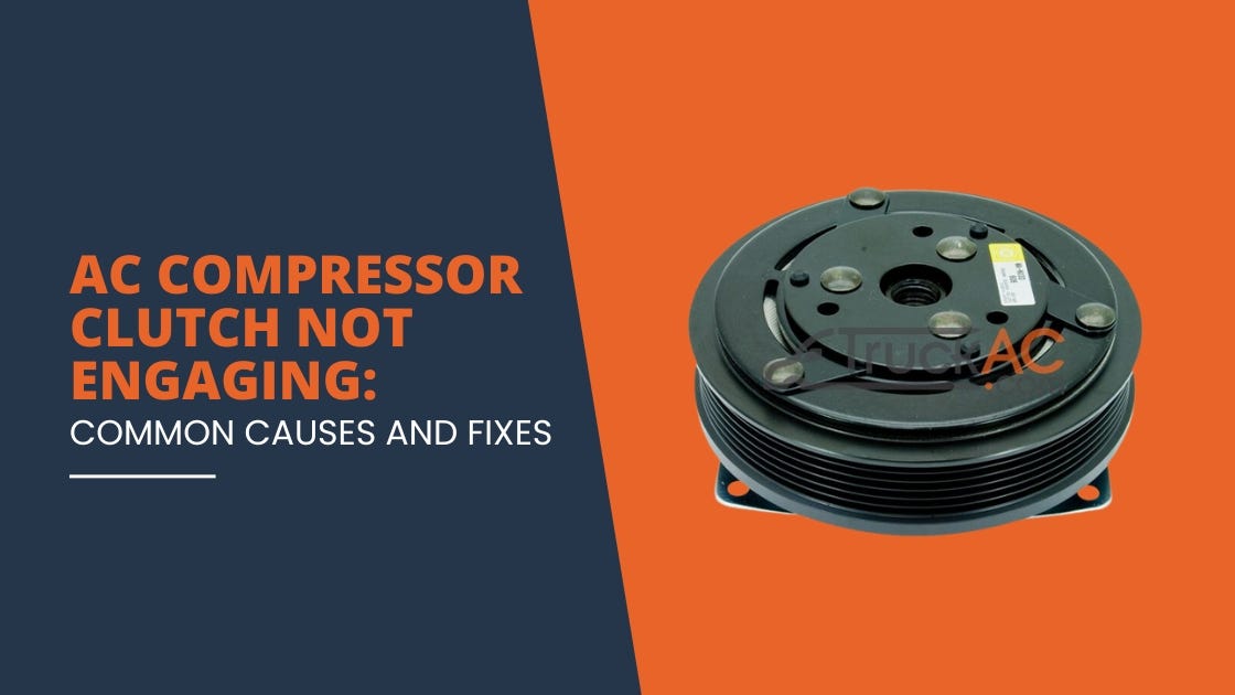 AC Compressor Clutch Not Engaging Common Causes and Fixes by Truck