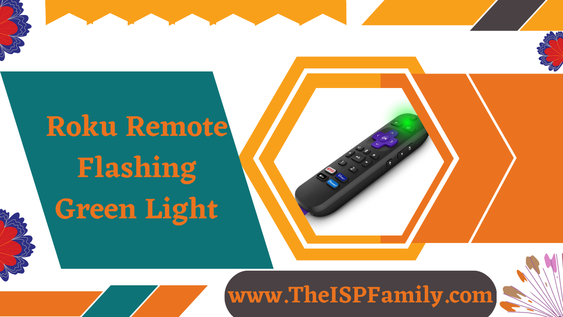 Roku Remote Flashing Green Light ? by Rose Anne The ISP Family Medium