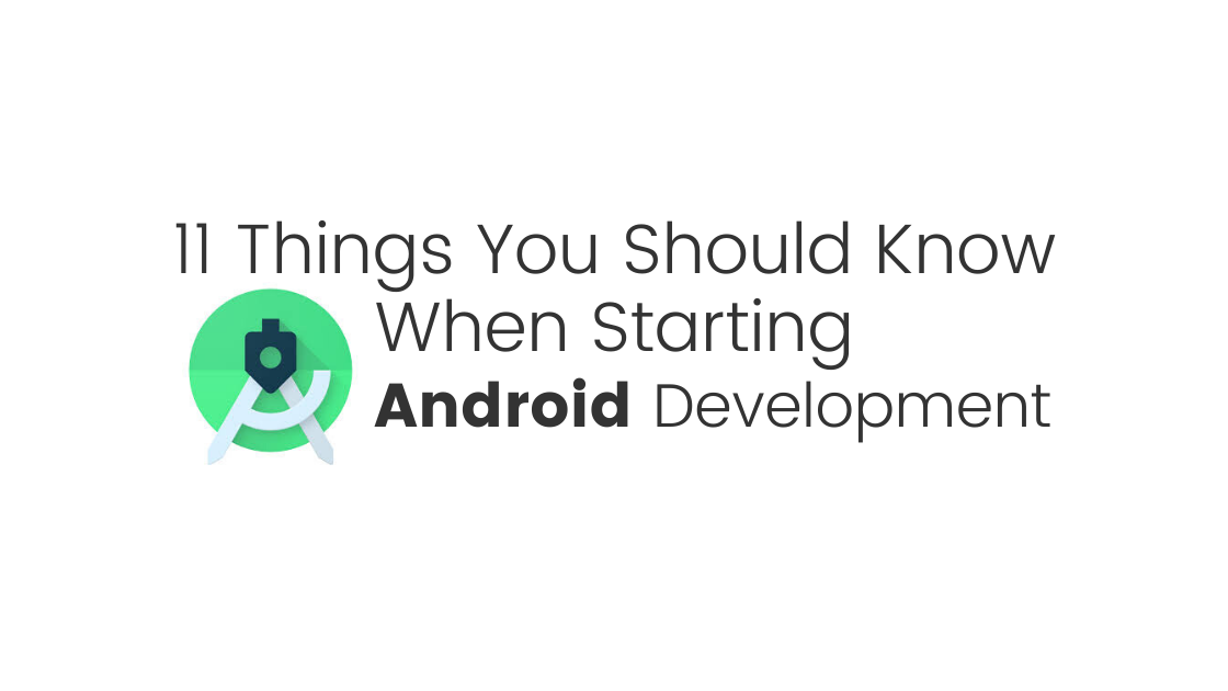 11 Things You Should Know When Starting Android Development | By Darren ...