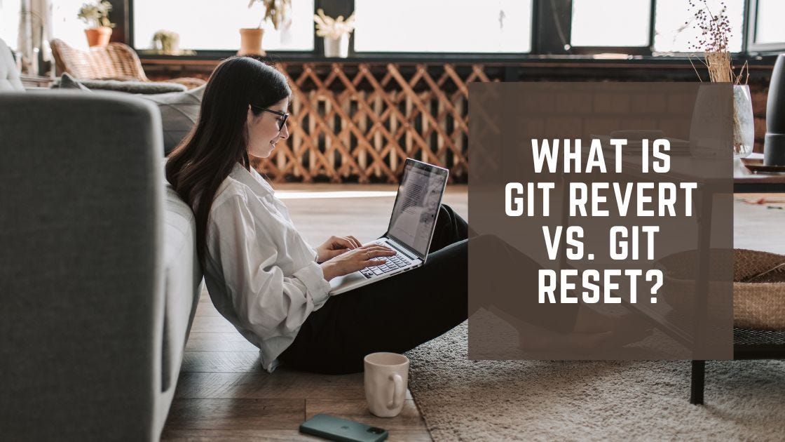 What is Git Revert vs. Git Reset? | by Harold Finch | Medium