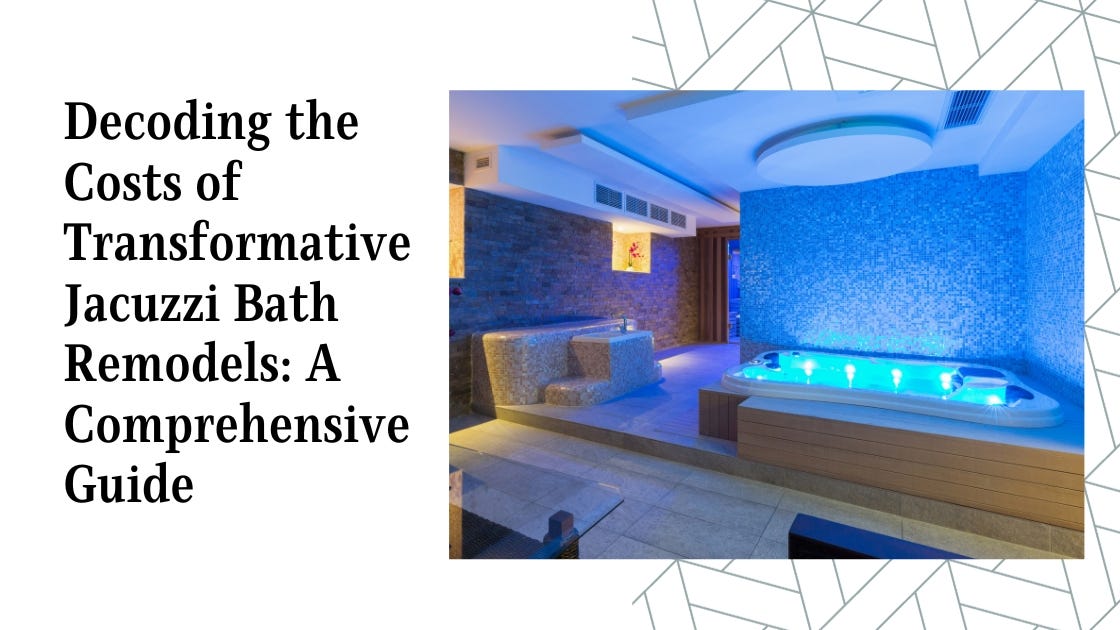 Decoding the Costs of Transformative Jacuzzi Bath Remodels: A ...