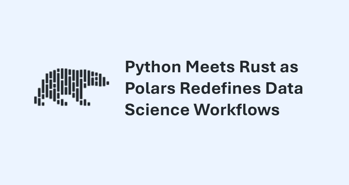 Python Meets Rust as Polars Redefines Data Science Workflows | by Py ...
