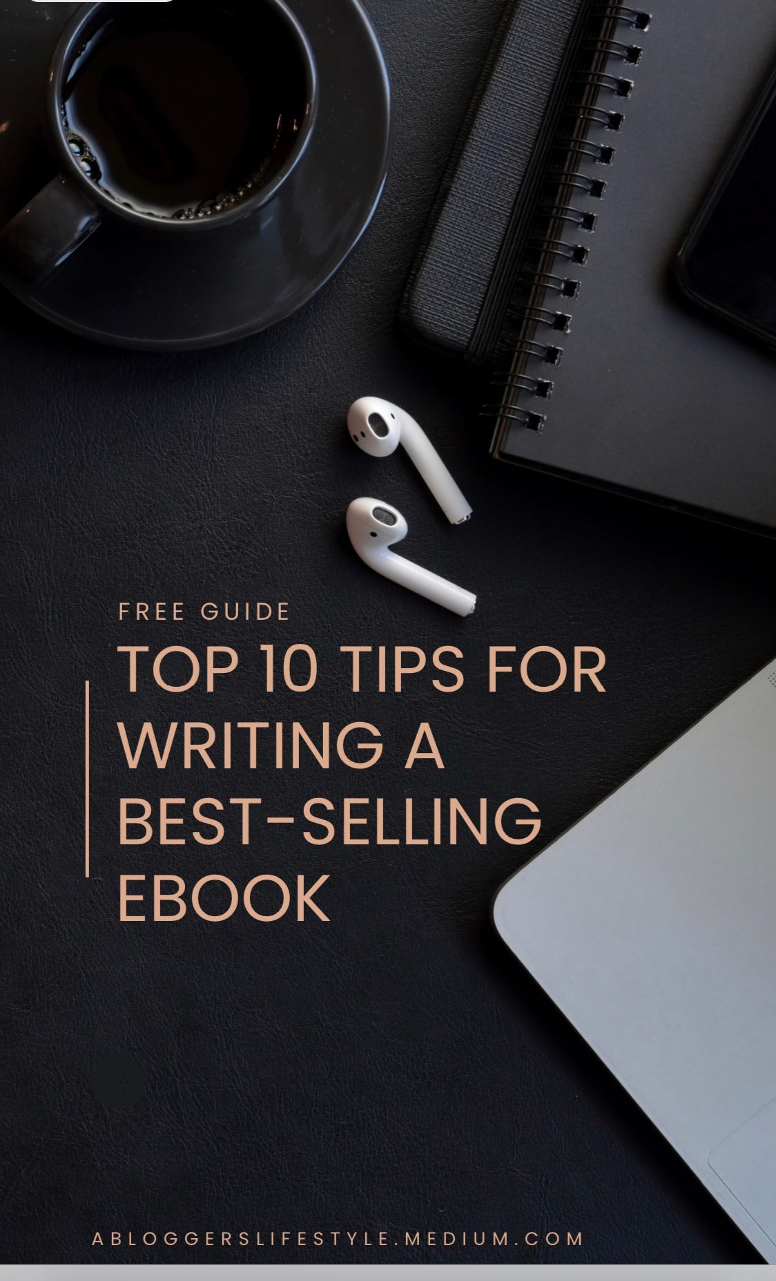My Top 10 Tips for Writing a Best-Selling Ebook | by A Blogger’s ...
