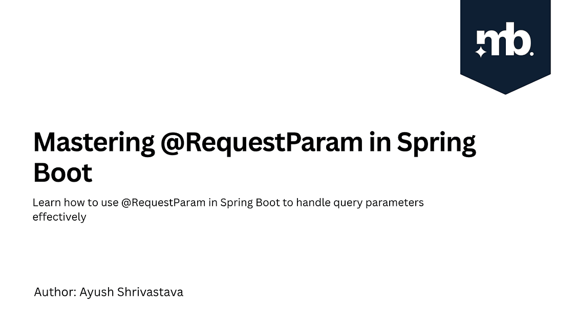 Mastering @RequestParam in Spring Boot | by Jane Frances | Apr, 2026 ...