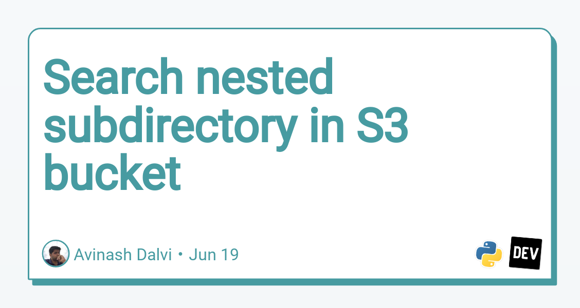 Search nested subdirectory in S3 bucket by Avinash Dalvi Medium