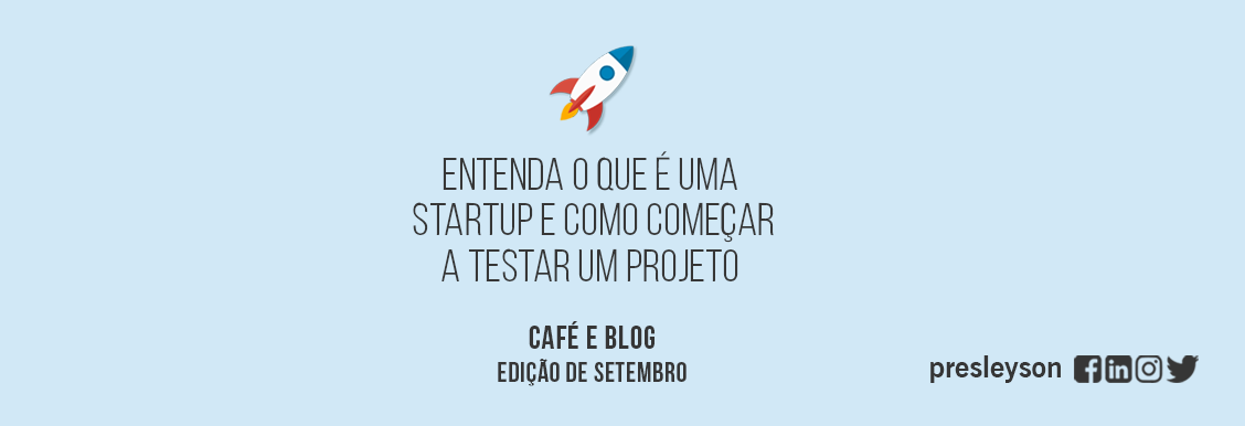 Entenda o que é uma startup e conheça 4 dicas de como começar a testar um projeto