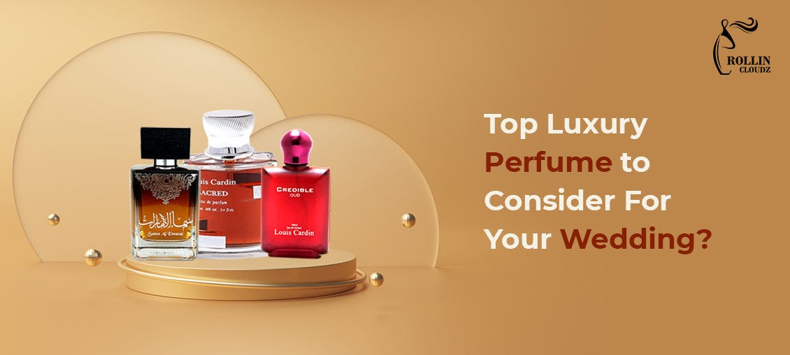 Top Luxury Perfume to Consider For Your Wedding?