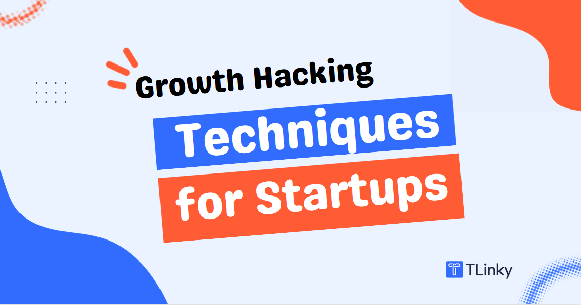 10 Growth Hacking Techniques for Startups by TLinky Medium