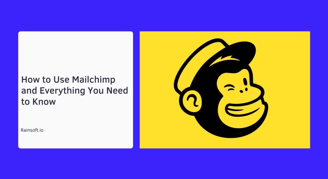 How To Use Mailchimp And Everything You Need To Know Rainsoft Io Medium How To Use Mailchimp And Everything You Need To Know Rainsoft Io Medium