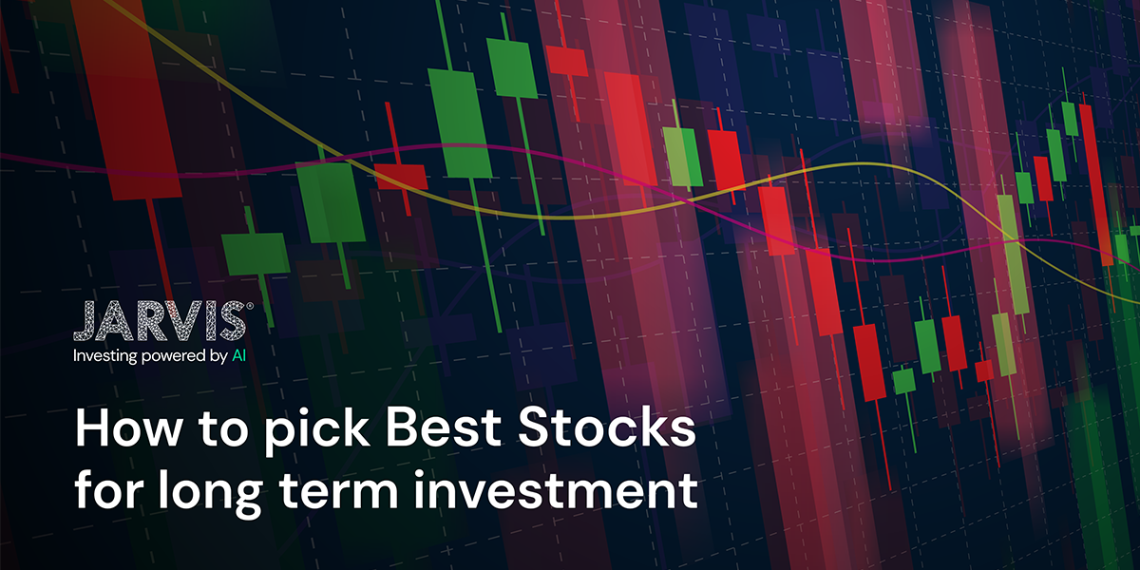 How to pick the Best Stocks for Long Term Investment by Jarvis Invest